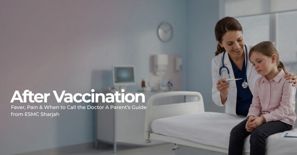 After Vaccination: Fever, Pain & When to Call the Doctor A Parent’s Guide from ESMC Sharjah 2 After Vaccination: Fever, Pain & When to Call the Doctor A Parent’s Guide from ESMC Sharjah Prenatal Care